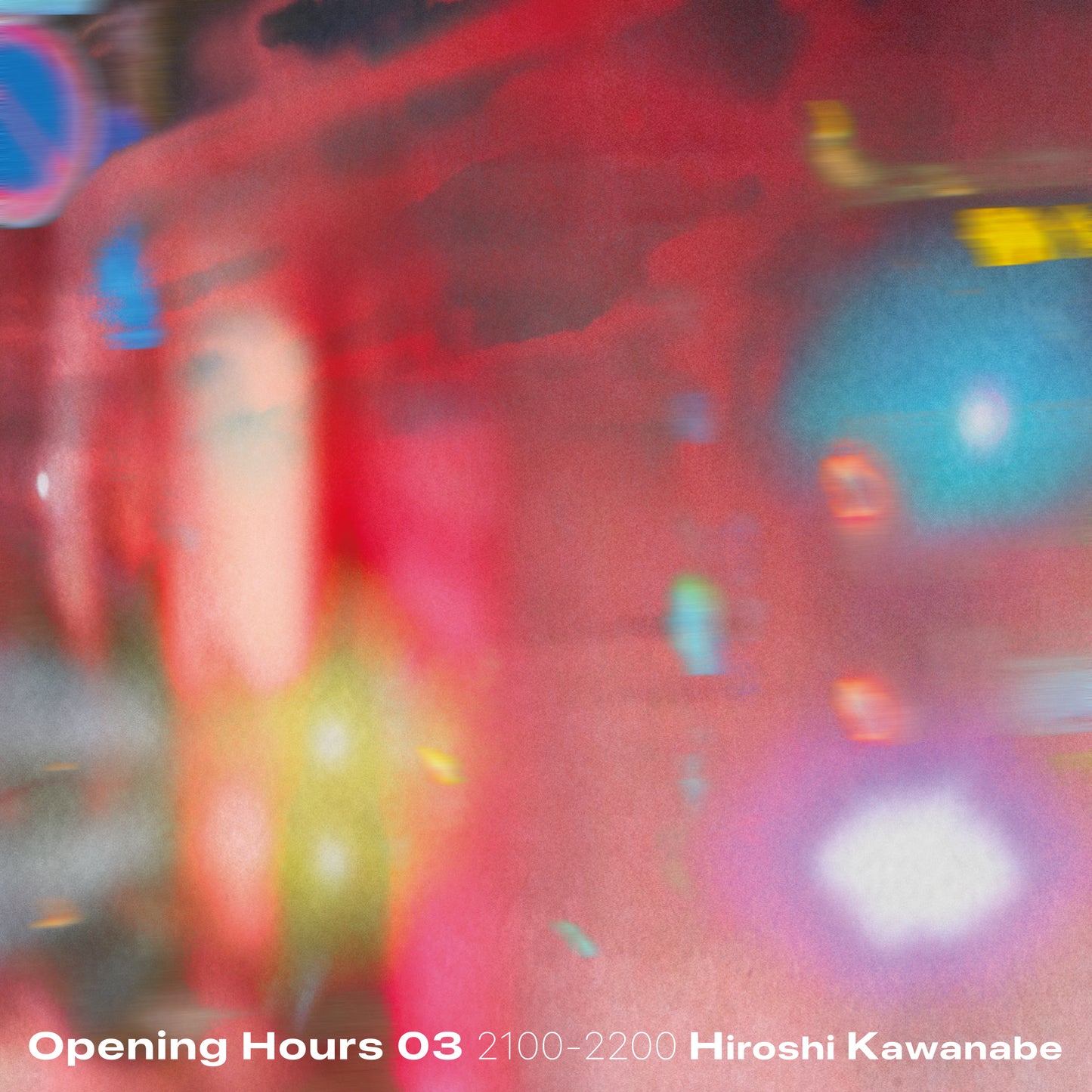 Opening Hours 03 2100-2200 Selected&Mixed by Hiroshi Kawanabe